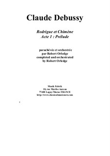 Rodrigue et Chimène Acte 1: Prélude for orchestra by C. Debussy, R ...